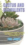 Cactus and Succulents: A Complete Guide Book To Growing And Caring For Your Cactus And Succulents Plant - 圖片 1
