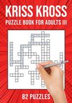 Kriss Kross Puzzle Book for Adults III: Criss Cross Crossword Activity Book 82 Puzzles - 圖片 1