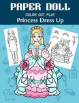Paper Doll Color, Cut, Play Princess Dress Up: Coloring book for kids - Princess paper dolls - 圖片 1
