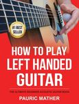 How To Play Left Handed Guitar: The Ultimate Beginner Acoustic Guitar Book - 圖片 1