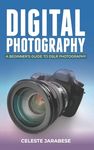 Digital Photography: A Beginner's Guide to DSLR Photography: Basic DSLR Camera Guide for Beginners, Learning How To Use Your First DSLR Camera - 圖片 1