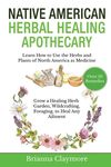 Native American Herbal Healing Apothecary: Learn How to Use the Herbs and Plants of North America as Medicine Grow a Healing Herb Garden, Wildcrafting - 圖片 1