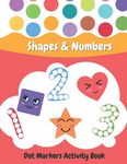 Dot Markers Activity Book Shapes and Numbers: For Kids - Do a Dot Coloring Book for Preschool, Toddlers, Kindergarten Ages 2+ - Easy Guided Big Dots - 圖片 1