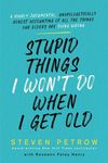Stupid Things I Won't Do When I Get Old: A Highly Judgmental, Unapologetically Honest Accounting of All the Things Our Elders Are Doing Wrong - 圖片 1