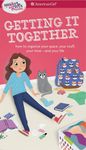 A Smart Girl's Guide: Getting It Together: How to Organize Your Space, Your Stuff, Your Time--And Your Life - 圖片 1
