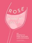Rosé Made Me Do It: 60 Perfectly Pink Punches and Cocktails - 圖片 1