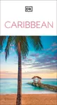 DK Caribbean: Must-See Sights. Culture & History. Detailed Maps & Tours. Covers Dominican Republic, Bahamas, & Mor - 圖片 1