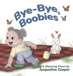 Bye-Bye, Boobies: A Rhyming Story About Weaning from Breastfeeding - 圖片 1