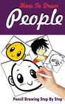 How To Draw People: Pencil Drawings Step by Step: Pencil Drawing Ideas for Absolute Beginners - 圖片 1