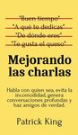 Mejorando las charlas: Habla con quien sea, evita la incomodidad, genera conversaciones profundas y haz amigos de verdad - 圖片 1