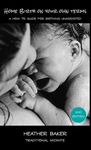 Home Birth On Your Own Terms: A How To Guide For Birthing Unassisted - 圖片 1