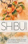 Shibui: The Japanese Secret to Aging With Purpose, Presence, and Quiet Confidence - 圖片 1