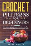 Crochet Patterns for Beginners: Step by Step Guide to Learn Crocheting. Top Tips and Tricks for Learn Everything You Need to Know - 圖片 1