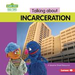 Talking about Incarceration: A Sesame Street (R) Resource - 圖片 1