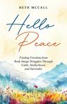 Hello Peace: Finding Freedom from Body Image Struggles Through Faith, Motherhood, and Surrender - 圖片 1