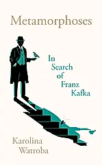 Metamorphoses: In Search of Franz Kafka