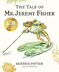 The Tale of Mr. Jeremy Fisher (120th Anniversary Ed.)