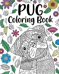 Pug Dog Coloring Book: Adult Coloring Book, Funny Dog Coloring