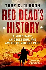 Red Dead's History: A Video Game, an Obsession, and America's Violent Past