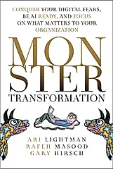 Monster Transformation: Conquer Your Digital Fears, Be AI Ready, and Focus on What Matters to Your Organization