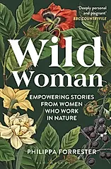 Wild Woman: Empowering Stories from Women Who Work in Nature