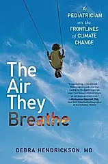 The Air They Breathe: A Pediatrician on the Frontlines of Climate Change