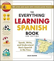 The Everything Learning Spanish Book, 3rd Edition: Speak, Write, and Understand Basic Spanish in No Time