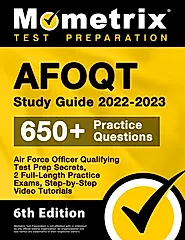 Afoqt Study Guide 2022-2023 - Air Force Officer Qualifying Test Prep Secrets, 2 Full-Length Practice Exams, Step-By-Step Video Tutorials: [6th Edition
