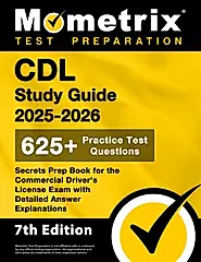 CDL Study Guide 2025-2026 - 650+ Practice Test Questions, Secrets Prep Book for the Commercial Driver's License Exam with Detailed Answer Explanations