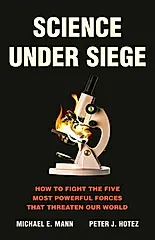 Science Under Siege: How to Fight the Five Most Powerful Forces That Threaten Our World