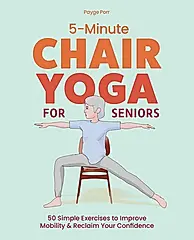 5-Minute Chair Yoga for Seniors: Simple Exercises to Improve Mobility and Reclaim Your Confidence
