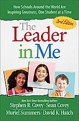 The Leader in Me: How Schools and Parents Around the World Are Inspiring Greatness, One Student at a Time