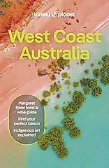 Lonely Planet West Coast Australia: Detailed Itineraries Travel Like a Local Insider Tips Covers Perth, Margaret River, South Coast, Ningaloo Coast, B