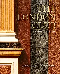 The London Club: Architecture, Interiors, Art