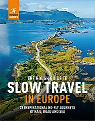 The Rough Guide to Slow Travel in Europe: 28 Inspirational No-Fly Journeys by Rail, Road and Sea