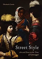 Street Style: Art and Dress in the Time of Caravaggio