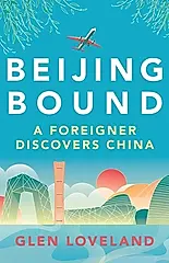 Beijing Bound: A Foreigner Discovers China