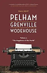 Pelham Grenville Wodehouse - Volume 3: The Happiness of the World