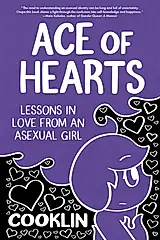 Ace of Hearts: Lessons in Love from an Asexual Girl