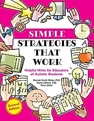 Simple Strategies That Work: Helpful Hints for Educators of Autistic Students