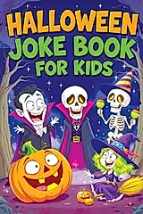 Halloween Joke Book for Kids: Spooky Riddles, Silly Laughs & Funny Humor for Children Ages 6-12 - Trick-or-Treat Fun, Family Comedy and Giggles