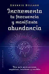 Incrementa Tu Frecuencia Y Manifiesta Abundancia