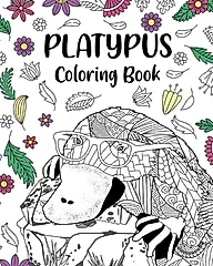 Platypus Coloring Book: Mandala Crafts & Hobbies Zentangle Books, Funny Quotes and Freestyle Drawing
