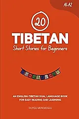 20 Tibetan Short Stories for Beginners: An English-Tibetan Dual-Language Book for Easy Reading and Learning