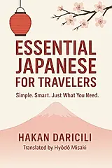 Essential Japanese for Travelers: Simple. Smart. Just What You Need.