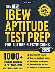 The New IBEW Aptitude Test Prep for Future Electricians: 1000+ Practice Exercises, Real Simulations & Step-by-Step Explanations to Get You Fully Ready
