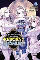 So What's Wrong with Getting Reborn as a Goblin?, Vol. 9: Volume 9