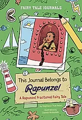 This Journal Belongs to Rapunzel: A Rapunzel Fractured Fairy Tale