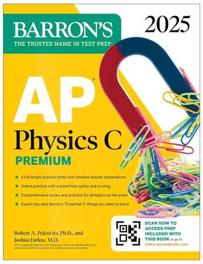 AP Physics C Premium 2025: 4 Practice Tests+Comprehensive Review+Online Practice (8 Ed.)