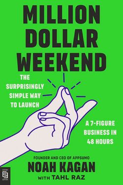 Million Dollar Weekend: The Surprisingly Simple Way to Launch a 7-Figure Business in 48 Hours